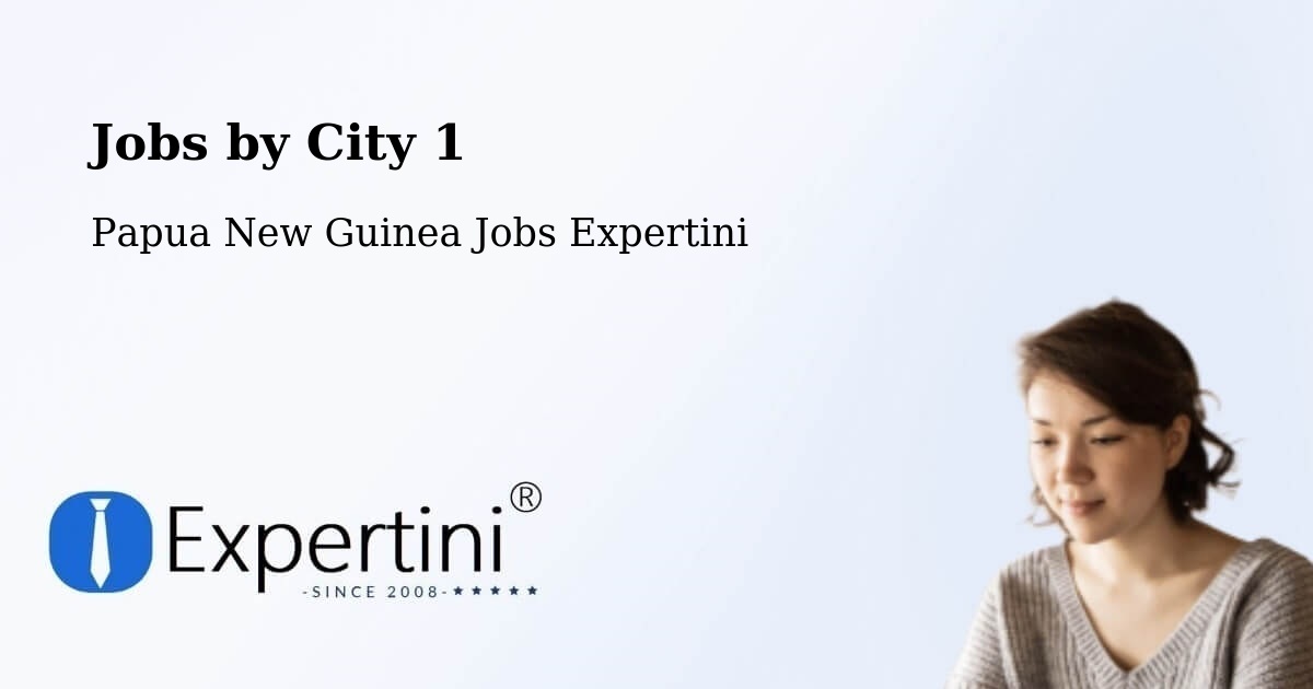 City Jobs in Papua New Guinea - Expertini